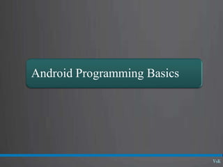 Android Programming Basics
 