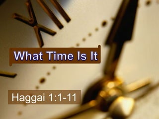 Haggai 1:1-11
 