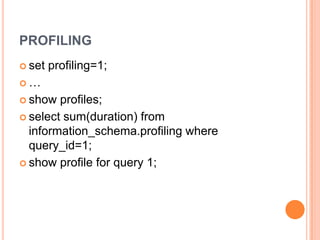 PROFILINGset profiling=1;…show profiles;select sum(duration) from information_schema.profiling where query_id=1;show profile for query 1;