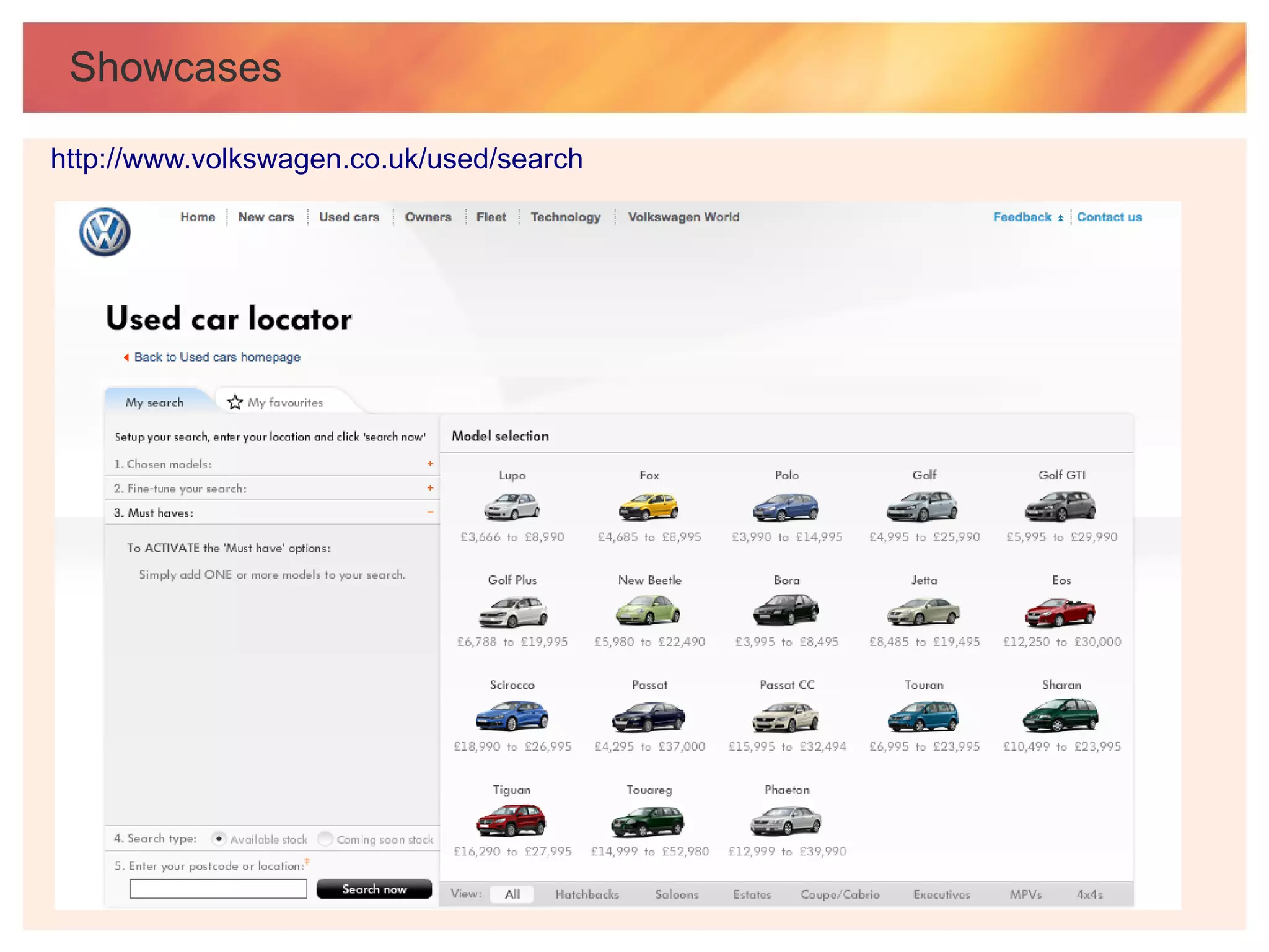 Showcases

http://www.volkswagen.co.uk/used/search
 