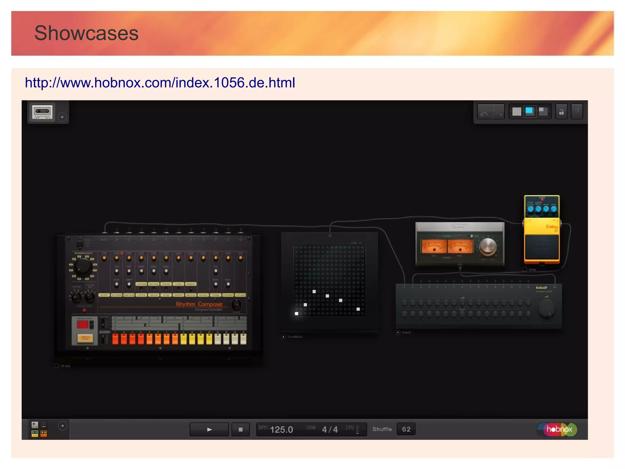 Showcases

http://www.hobnox.com/index.1056.de.html
 