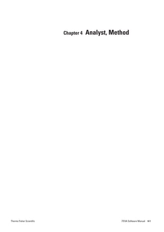 Chapter 4   Analyst, Method




Thermo Fisher Scientific                           iTEVA Software Manual   4-1
 