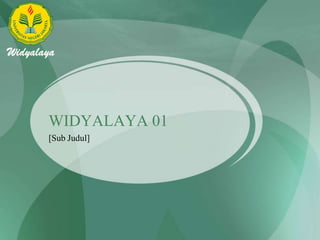 WIDYALAYA 01 [Sub Judul] 