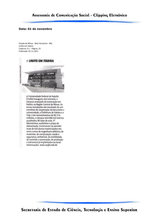 Data: 01 de novembro




Estado de Minas - Belo Horizonte - MG
Unifei em Itabira
Caderno: D + - Página: 23
Publicado: 01-11-2011
 