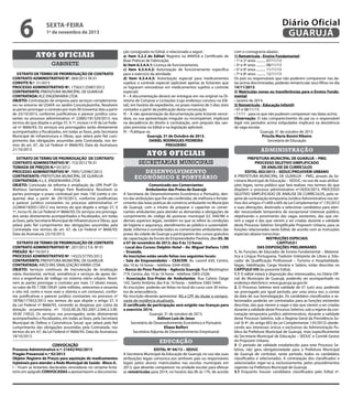 6

Diário Oficial
GUARUJÁ

sexta-feira

1º de novembro de 2013

Atos oficiais
gabinete
EXTRATO DE TERMO DE PRORROGAÇÃO DE CONTRATO
CONTRATO ADMINISTRATIVO N°. 069/2013 TA 01
CONVITE N.º 31/2013
PROCESSO ADMINISTRATIVO Nº. 17563/125987/2012
CONTRATANTE: PREFEITURA MUNICÍPAL DE GUARUJÁ
CONTRATADA: KLE ENGENHARIA LTDA
OBJETO: Contratação de empresa para serviços complementares no entorno da USAFA no Jardim Conceiçãozinha. Resolvem
as partes prorrogar o contrato por mais 90 (noventa) dias a partir
de 23/10/2013, conforme justificativas e parecer jurídico constantes no processo administrativo nº 22885/181320/2013, nos
termos do que dispõe o artigo 57, § 1º, incisos I e IV da Lei Federal nº 8666/93; Os serviços ora prorrogados serão diretamente
acompanhados e fiscalizados, em todas as fases, pela Secretaria
Municipal de Infraestrutura e Obras, que zelará pelo fiel cumprimento das obrigações assumidas pela Contratada, nos termos do art. 67, da Lei Federal nº 8666/93; Data da Assinatura:
21/10/2013.
EXTRATO DE TERMO DE PRORROGAÇÃO DE CONTRATO
CONTRATO ADMINISTRATIVO N°. 153/2012 TA 01
TOMADA DE PREÇOS N.º 05/2012
PROCESSO ADMINISTRATIVO Nº. 7995/125987/2012
CONTRATANTE: PREFEITURA MUNICÍPAL DE GUARUJÁ
CONTRATADA: K.L.E. ENGENHARIA LTDA
OBJETO: Conclusão da reforma e ampliação da UPA Profº Dr.
Matheus Santamaria – Antigo Pam Rodoviária. Resolvem as
partes prorrogar o prazo contratual por mais 150 (cento e cinquenta) dias a partir de 29/10/2013, conforme justificativas
e parecer jurídico constantes no processo administrativo nº
222844/182051/2012 nos termos do que dispõe o artigo 57, §
1º, inciso IV, da Lei Federal nº 8666/93; Os serviços ora prorrogados serão diretamente acompanhados e fiscalizados, em todas
as fases, pela Secretaria Municipal de Infraestrutura e Obras, que
zelará pelo fiel cumprimento das obrigações assumidas pela
Contratada nos termos do art. 67, da Lei Federal nº 8666/93;
Data da Assinatura: 23/10/2013.
EXTRATO DE TERMO DE PRORROGAÇÃO DE CONTRATO
CONTRATO ADMINISTRATIVO N°. 207/2012 T.A. Nº 01
PREGÃO N.º 74/2012
PROCESSO ADMINISTRATIVO Nº. 14323/37795/2012
CONTRATANTE: PREFEITURA MUNICÍPAL DE GUARUJÁ
CONTRATADA: ARCO IRIS SINALIZAÇÃO VIARIA LTDA
OBJETO: Serviços contínuos de manutenção de sinalização
viária (horizontal, vertical, semafórica) e serviços de apoio técnico a engenharia de tráfego no sistema viário urbano. Resolvem as partes prorrogar o contrato por mais 12 (doze) meses,
no valor de R$ 7.768.109,81 (sete milhões, setecentos e sessenta
e oito mil, cento e nove reais e oitenta e um centavos), conforme justificativas e parecer jurídico constantes no processo nº
18706/177652/2013 nos termos do que dispõe o artigo 57, II
da Lei Federal nº 8666/93, correndo as despesas por conta da
dotação orçamentária nº: 10.02.00.26.782.2001.2.046.3.3.90.
39.00 (1852); Os serviços ora prorrogados serão diretamente
acompanhados e fiscalizados, em todas as fases, pela Secretaria
Municipal de Defesa e Convivência Social, que zelará pelo fiel
cumprimento das obrigações assumidas pela Contratada, nos
termos do art. 67, da Lei Federal nº 8666/93. Data da Assinatura:
18/10/2013.
CONVOCAÇÃO
Processo Administrativo n.º: 21642/942/2013
Pregão Presencial n.º 92/2013
Objeto: Registro de Preços para aquisição de medicamentos
injetáveis para atender a Rede Municipal de Saúde - Bloco A.
I – Ficam as licitantes declaradas vencedoras no certame licitatório em epígrafe CONVOCADAS a apresentarem a documenta-

ção consignada no Edital, e relacionada a seguir:
a) Item 3.2.2 do Edital: Registro na ANVISA e Certificado de
Boas Práticas de Fabricação.
b) Item 6.3.4.4.1: Licença de funcionamento.
c) Item 6.3.4.4.2: Autorização de funcionamento específica
para o exercício da atividade.
d) Item 6.3.4.4.3: Autorização especial para medicamentos
sujeitos a controle especial (aplicável apenas às licitantes que
se lograram vencedoras em medicamentos sujeitos a controle
especial).
II – A documentação deverá ser entregue em via original na Diretoria de Compras e Licitações (cujo endereço constou no Edital), em horário de expediente, no prazo máximo de 5 dias úteis
contados a partir da publicação desta convocação.
III – A não apresentação da documentação pela licitante vencedora, ou sua apresentação irregular ou incompatível, implicará
na decadência do direito à contratação, sem prejuízo das sanções previstas no Edital e na legislação aplicável.
IV – Publique-se.
Guarujá, 31 de Outubro de 2013.
DANIEL RODRIGUES PEDREIRA
PREGOEIRO

Atos oficiais
secretarias municipais
desenvolvimento
econômico e portuário
Comunicado aos Comerciantes
Ambulantes das Praias de Guarujá
A Secretaria de Desenvolvimento Econômico e Portuário, dentro das atribuições que lhe são conferidas, de melhoria e fortalecimento das boas práticas de comércio ambulante no Município
de Guarujá, com o intuito de preparar e capacitar os comerciantes ambulantes para atender as demandas e obrigações de
cumprimento do código de posturas municipal (LC 044/98) e
demais aspectos legais, também no que se refere às condições
de higiene e segurança, atendimento ao público e sustentabilidade, informa e convida todos os comerciantes ambulantes das
praias da cidade de Guarujá a participarem dos cursos gratuitos
de capacitação da Escola do Empreendedor Paulista, dias 05, 06
e 07 de novembro de 2013, das 9 às 12 horas.
• Local dos Cursos: Delphin Hotel – Av. Miguel Stefano 1295
– Enseada.
As inscrições estão sendo feitas nos seguintes locais:
• Sala do Empreendedor – CEACON: Av. Leomil 630, Centro,
das 10 às 16 horas – telefone 3344-4500;
• Banco do Povo Paulista – Agência Guarujá: Rua Washington
719, Centro, das 10 às 16 horas - telefone 3383-2326;
• Associação Eco-Praias de Ambulantes: Rua Calixto Daige
142, Santo Antônio, das 9 às 16 horas – telefone 3382-5444.
As inscrições poderão ser feitas no local do curso com 30 minutos de antecedência.
Na inscrição deverão apresentar: RG e CPF do titular e comprovante de residência atualizado.
O certificado de participação será exigido nas licenças para
o exercício 2014.
Guarujá, 31 de outubro de 2013.
Adilson Luiz de Jesus
Secretário de Desenvolvimento Econômico e Portuário
Eliane Belfort
Secretária Adjunta de Desenvolvimento Empresarial

educação
EDITAL Nº 04/13 – SEDUC
A Secretaria Municipal da Educação de Guarujá, no uso das suas
atribuições legais comunica aos senhores pais ou responsáveis
legais pelos alunos matriculados nas escolas municipais em
2013, que deverão comparecer na unidade escolar para efetuar
as rematrículas para 2014, no horário das 8h às 17h, de acordo

com o cronograma abaixo:
1) Rematrícula - Ensino Fundamental:
• 1º e 2º anos ........... 07/11/13
• 3º e 4º anos ........... 08/11/13
• 5º e 6º anos ........... 11/11/13
• 7º e 8º anos ........... 12/11/13
Os pais ou responsáveis que não puderem comparecer nas datas acima discriminadas, poderão rematricular seus filhos no dia
14/11/2013.
2) Matrículas novas ou transferências para o Ensino Fundamental:
• Janeiro de 2014.
3) Rematrícula - Educação Infantil:
• 07 e 08/11/13
• 11/11 - para os que não puderam comparecer nas datas acima.
Observação: O não comparecimento do pai ou o responsável
legal nos períodos acima estipulados implicará na desistência
da vaga escolar.
Guarujá, 31 de outubro de 2013.
Priscila Maria Bonini Ribeiro
Secretária de Educação

administração
PREFEITURA MUNICIPAL DE GUARUJÁ – PMG
PROCESSO SELETIVO SIMPLIFICADO
DE ANÁLISE DE CURRÍCULOS
EDITAL 002/2013 – SEDUC/PROJOVEM URBANO
A PREFEITURA MUNICIPAL DE GUARUJÁ – PMG, através da Secretaria Municipal de Educação – SEDUC, no uso de suas atribuições legais, torna público que fará realizar, nos termos do que
dispõem o processo administrativo nº18203/2013, PROCESSO
SELETIVO SIMPLIFICADO DE ANÁLISE DE CURRÍCULOS, pelo regime de contratação temporária Jurídico Administrativo nos termos dos artigos n°s 600 a 605 da Lei Complementar n°.135/2012
e suas alterações, destinado a selecionar candidatos para atender necessidade temporária de excepcional interesse público,
objetivando o provimento das vagas existentes, das que vierem a vagar e das que vierem a ser criadas durante a validade
deste Processo Seletivo Simplificado Projovem Urbano, para as
funções relacionadas neste Edital, de acordo com as instruções
especiais abaixo transcritas:
INSTRUÇÕES ESPECIAIS
CAPÍTULO I
DAS DISPOSIÇÕES PRELIMINARES
1. As Funções de Educador de Ensino Fundamental – Matemática e Língua Portuguesa, Tradutor Intérprete de Libras e, Educador de Qualificação Profissional – Turismo e Hospitalidade,
Vagas, Habilitação, Carga Horária e Salário, estão descritas no
CAPÍTULO VIII do presente Edital.
1.1 O edital estará à disposição dos interessados, no Diário Oficial do Município de Guarujá, podendo ser acompanhado no
endereço eletrônico: www.guaruja.sp.gov.br
2. O Processo Seletivo terá validade de 01 (um) ano, podendo
ser prorrogado por igual período, por uma única vez, a contar
da data de sua homologação. Os candidatos classificados e selecionados poderão ser contratados para as funções existentes
descritas, das que vierem a vagar e das que vierem a ser criadas
durante a validade deste Processo Seletivo, sob o regime da contratação temporária jurídico administrativo, durante a validade
deste Processo Seletivo, sob o Regime Geral da Previdência Social (§ 4º. do artigo 603 da Lei Complementar 135/2012) obedecendo aos interesses únicos e exclusivos da Administração Publica da Prefeitura Municipal de Guarujá, mais especificamente
da Secretaria Municipal de Educação – SEDUC e Comitê Gestor
do Projovem Urbano.
3. O período de validade estabelecido para este Processo Seletivo, não gera obrigatoriedade para a Prefeitura Municipal
de Guarujá de contratar, neste período, todos os candidatos
classificados e selecionados. A contratação dos classificados e
selecionados reger-se-á, exclusivamente, pelos procedimentos
vigentes na Prefeitura Municipal de Guarujá.
3.1 Enquanto houver candidatos classificados pelo Edital nº.

 