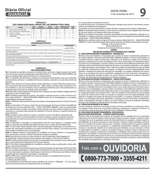 Diário Oficial
GUARUJÁ

sexta-feira

1º de novembro de 2013

CAPÍTULO IX
CÓD. FUNÇÃO QTDE VAGAS, P/NECES. ESP., CAD. RESERVA E TOTAL GERAL
CÓD.

FUNÇÃO

01
02
03

Educ. de Ensino Fund. Matemática
Educ. de Ensino Fund. Língua Portuguesa
Tradutor e Intérprete
Educador de Qualif. Profissional – Turismo e
Hospitalidade
TOTAL

04

QTDE
VAGAS P/
VAGAS
VAGAS NECES ESPECIAIS DISPONÍVEIS
00
00
00
01
00
01
00
00
00

CAD.
RESERVA
09
10
09

RESERVA P/COM
NEC. ESPECIAIS
01
01
01

TOTAL
GERAL
10
12
10

02

00

02

10

01

13

3

0

3

38

4

45

CAPÍTULO X
CRONOGRAMA PREVISTO
EVENTO
Recebimento das Inscrições
Publicação no Diário Oficial do Município da lista dos candidatos inscritos, podendo ser acompanhado pelo site
www.guaruja.sp.gov.br
Data reservada para interposição de recursos referente a lista dos candidatos inscritos , podendo ser acompanhada
pelo site www.guaruja.sp.gov.br
Publicação no Diário Oficial do Município das listas dos selecionados, e sua Classificação Preliminar podendo ser
acompanhada pelo site www.guaruja.sp.gov.br
Data reservada para interposição de recurso referente às notas dos Candidatos da Classificação Preliminar, podendo
ser acompanhada pelo site www.guaruja.sp.gov.br
Publicação no Diário Oficial do Município da Classificação Final dos Selecionados e da HOMOLOGAÇÃO do Processo Seletivo Simplificado Edital 002/2013 SEDUC PROJOVEM URBANO, podendo ser acompanhado pelo site www.
guaruja.sp.gov.br

DATAS PROVÁVEIS
11, 12 e 13 de
novembro de 2013
19 de novembro de 2013
20 de novembro de 2013
26 de novembro de 2013
27 de novembro de 2013
30 de novembro de 2013

CAPÍTULO XI
DAS DISPOSIÇÕES FINAIS
50. A inscrição do candidato implicará no conhecimento, na tácita e integral aceitação das condições do Processo Seletivo estabelecidas neste Edital 002/2013 – SEDUC/PROJOVEM URBANO, das
quais não poderá alegar desconhecimento ou incompreensão.
50.1. A inexatidão das afirmativas contidas em documentos apresentados, ainda que verificadas
posteriormente, eliminará o candidato do Processo Seletivo, anulando-se os atos decorrentes da
inscrição.
50.2. Os atos relativos ao Processo Seletivo serão publicados, no Diário Oficial de Guarujá, na seção da Secretaria Municipal de Administração - ADM, sempre assinadas pela Comissão do Processo Seletivo, ou por seu presidente, não se aceitando justificativa para o desconhecimento ou
incompreensão dos prazos e condições neles assinalados.
50.3. Não serão aceitos pedidos de revisão de nota, qualquer que seja a hipótese alegada, além do
constante no item 24 deste Edital.
50.4. À Prefeitura Municipal de Guarujá, é facultada a anulação parcial ou total do Processo Seletivo Edital 002/2013 – SEDUC/PROJOVEM URBANO, antes de sua homologação, se constatada
irregularidade substancial insanável.
50.4.1. À Prefeitura Municipal de Guarujá é facultada a Homologação parcial ou total do Processo
Seletivo.
50.4.1.1. Decorridos 120 (cento e vinte) dias da Homologação do Processo Seletivo Simplificado
de Análise de Currículo edital 002/3013 – SEDUC PROJOVEM URBANO, e não se caracterizando
óbice administrativo ou legal, é facultada a incineração dos currículos e demais registros escritos,
mantendo-se, entretanto pelo período de validade do Processo Seletivo, os registros eletrônicos
a eles referentes.
50.5. A qualquer tempo poder-se-á anular a inscrição ou tornar sem efeito a contratação do
candidato, em todos os atos relacionados ao Processo Seletivo, quando constatada a omissão,
declaração falsa ou diversa da que devia ser escrita, com a finalidade de prejudicar direito ou
criar obrigação.
50.6. Comprovada a inexatidão ou irregularidades descritas neste Capítulo, o candidato estará
sujeito a responder por Falsidade Ideológica de acordo com o artigo 299 do Código Penal.
50.7. Os itens deste Edital poderão sofrer eventuais alterações, atualizações ou acréscimos enquanto não consumada a providência ou evento que lhes disser respeito, circunstância que será
mencionada em Edital ou aviso a ser publicado.
50.8. As despesas relativas à participação do candidato no Processo Seletivo e à apresentação
para contratação e exercício correrão às expensas do próprio candidato.
50.9. Prescreverá em um ano, a contar da data em que for publicada a Homologação do
resultado final, o direito de ação contra quaisquer atos relativos a este Processo Seletivo.
50.10. A Prefeitura Municipal de Guarujá não se responsabiliza por quaisquer cursos, textos, apostilas e outras publicações referentes a este Processo Seletivo.
50.11. É de inteira responsabilidade do candidato acompanhar todas as publicações e avisos referentes a este Processo Seletivo.
50.12. A Prefeitura Municipal de Guarujá, não emitirá Declaração de Aprovação do Processo Seletivo, pois a própria publicação no Diário Oficial do Município de Guarujá, é documento hábil para
fins de comprovação da seleção e classificação, e não fornecerá informações por telefone relativo
à classificação dos candidatos selecionados e classificados.
50.13. A PMG não se responsabiliza por eventuais prejuízos ao candidato decorrentes de:
a) endereço não atualizado;
b) endereço de difícil acesso;
c) correspondência devolvida pela Empresa Brasileira de Correios e Telégrafos – ECT por razões
diversas de fornecimento e/ou endereço errado do candidato;

9

d) correspondência recebida por terceiros
e) ausência de pessoas, no endereço indicado pelo candidato, para assinar o documento comprobatório de recebimento do telegrama.
f ) translado aos locais especificados, entrega de título e possível exame médico e laboratorial.
50.14. Os questionamentos relativos a casos omissos ou duvidosos serão julgados pela Comissão
de Processo Seletivo da Prefeitura Municipal de Guarujá.
50.15. Os candidatos contratados constantes deste Edital, não terão unidade fixa, podendo ser remanejados, a qualquer tempo, em razão dos interesses e das necessidades da Secretaria Municipal
de Educação – SEDUC/PROJOVEM URBANO.
50.16. Após cumpridas todas as etapas do Processo Seletivo Edital 002/2013 – SEDUC/PROJOVEM
URBANO, o mesmo será Homologado pela Chefe do Executivo da Prefeitura Municipal de Guarujá.
Guarujá, 16 de setembro de 2013
Adriana Machado Ene
Presidente da Comissão do Processo Seletivo
ANEXO I
DESCRIÇÃO SUMÁRIA DAS ATIVIDADES DAS FUNÇÕES
01- EDUCADOR DE ENSINO FUNDAMENTAL - MATEMÁTICA
Ministrar aulas das disciplinas componentes do currículo do Ensino Fundamental, utilizando-se
de material editado e fornecido pelo PROJOVEM URBANO. Trabalhar de forma interdisciplinar os
conteúdos teóricos e práticos pertinentes, utilizando-se de dinâmicas variadas com incentivo à
pesquisa e à utilização de recursos tecnológicos, bem como noções básicas de informática educativa como recurso pedagógico, suporte às ações comunitárias e de qualificação profissional, possibilitando o pleno desenvolvimento intelectual do aluno e sua atuação responsável como cidadão
ou cidadã participante da sociedade. Deve ir além da condição de especialista de uma disciplina
ou campo de conhecimento, tendo sua atuação no Programa como de responsabilidade social,
fazendo a mediação do projeto de educação da sociedade e os projetos individuais dos alunos.
Atuar na co-orientação dos jovens garantindo a integração das três dimensões. Acompanhar e
avaliar o desempenho de todos os jovens no núcleo. Assumir a função de professor orientador.
Participar das atividades de planejamento e formação continuada.
02- EDUCADOR DE ENSINO FUNDAMENTAL - LINGUA PORTUGUESA
Ministrar aulas das disciplinas componentes do currículo do Ensino Fundamental, utilizando-se
de material editado e fornecido pelo PROJOVEM URBANO. Trabalhar de forma interdisciplinar os
conteúdos teóricos e práticos pertinentes, utilizando-se de dinâmicas variadas com incentivo à
pesquisa e à utilização de recursos tecnológicos, bem como noções básicas de informática educativa como recurso pedagógico, suporte às ações comunitárias e de qualificação profissional, possibilitando o pleno desenvolvimento intelectual do aluno e sua atuação responsável como cidadão
ou cidadã participante da sociedade. Deve ir além da condição de especialista de uma disciplina
ou campo de conhecimento tendo sua atuação no programa como de responsabilidade social,
fazendo a mediação do projeto de educação da sociedade e os projetos individuais dos alunos.
Atuar na co-orientação dos jovens garantindo a integração das três dimensões. Acompanhar e
avaliar o desempenho de todos os jovens no núcleo. Assumir a função de professor orientador.
Participar das atividades de planejamento e formação continuada.
03- TRADUTOR INTÉRPRETE DE LIBRAS
Ensinar, interpretar oralmente e na língua de sinais, de forma simultânea ou consecutiva, discursos, debates, textos, formas de comunicação eletrônica, respeitando o respectivo contexto e as
características culturais das partes. Executar outras atividades correlatas da área.
04- EDUCADOR DE ENSINO FUNDAMENTAL- EDUCADOR DE
QUALIFICAÇÃO PROFISSIONAL – TURISMO E HOSPITALIDADE
Ministrar aulas de formação técnica geral e de formação técnica específica do arco ocupacional,
utilizando-se do material editado e fornecido pelo Projovem Urbano. Planejar e orientar a implementação dos arcos ocupacionais através do desenvolvimento de pesquisas, visando ampliar as
possibilidades de atuação dos jovens na área específica. Planejar e realizar atividades relacionadas com o domínio de conceitos básicos para o trabalho; conhecimento do mundo do trabalho;
conhecimento dos arcos de ocupações e a qualificação propriamente. Trabalhar a questão da
inserção no mercado de trabalho com noções básicas de cidadania, recursos humanos e ênfase
na organização do trabalho e a vida em sociedade. Planejar e executar visitas às empresas relacionadas com os grupos ocupacionais. Acompanhar as atividades técnico práticas dos alunos no
laboratório. Acompanhar o desenvolvimento do Plano de Orientação Profissional-POP, seguindo
os padrões formulados pelo programa. Atuar na co-orientação dos jovens garantindo a integração
das três dimensões. Acompanhar e avaliar o desempenho de todos os jovens no núcleo. Participar
das atividades de planejamento e formação continuada.

Fale com a

Ouvidoria

0800-773-7000 • 3355-4211

 