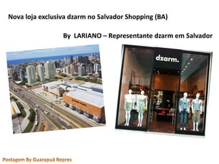 Nova loja exclusiva dzarm no Salvador Shopping (BA) By  LARIANO – Representante dzarm em Salvador  Postagem By Guarapuá Repres 