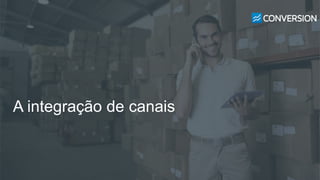 A integração de canais
 