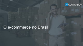 O e-commerce no Brasil
 