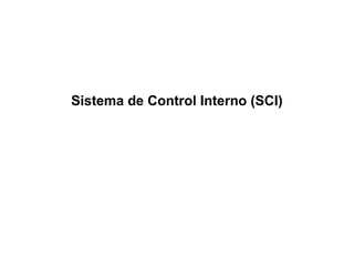 Sistema de Control Interno (SCI)
 