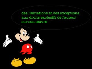des limitations et des exceptions
aux droits exclusifs de l'auteur
sur son œuvre

 