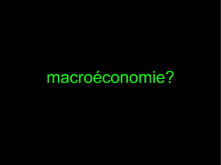 macroéconomie?

 