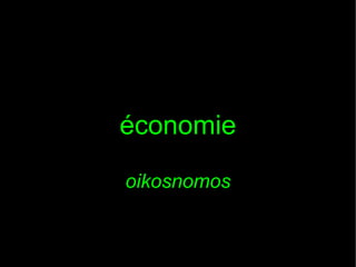 économie
oikosnomos

 