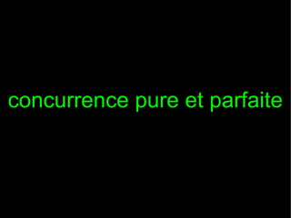 concurrence pure et parfaite

 