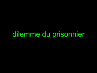 dilemme du prisonnier

 