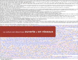 La culture est désormais   ouverte et en réseaux




Thursday, September 20, 12
 