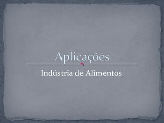 Indústria de Alimentos
 
