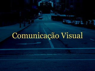 Comunicação Visual
 