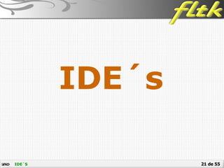 21 de 55
IDE´s
IDE´S
 