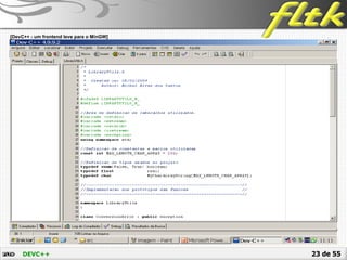 23 de 55DEVC++
 [DevC++ - um frontend leve para o MinGW]
 