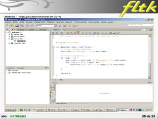 39 de 55NETBEANS
 [NetBeans – versão para desenvolvimento em C/C++]
 