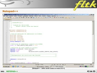 42 de 55NOTEPAD++
Notepad++
 [Notepad++ – editor sendo usado no modo C/C++]
 