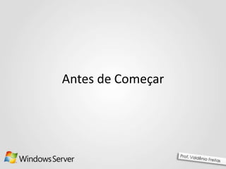 Antes de Começar