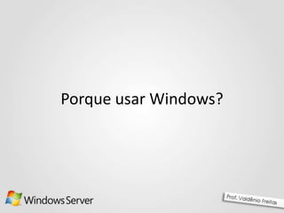 Porque usar Windows?
