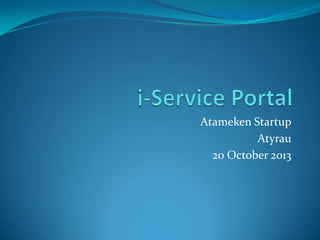 Atameken Startup
Atyrau
20 October 2013

 