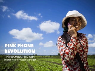 Pink Phone
Revolution
TAIPIDA MOODHITAPORN
Digital Vision Project Manager

Page 1

 