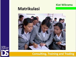 Matrikulasi

Kiat Wikrama

 