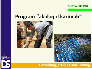 Kiat Wikrama

Program “akhlaqul 첹”

 