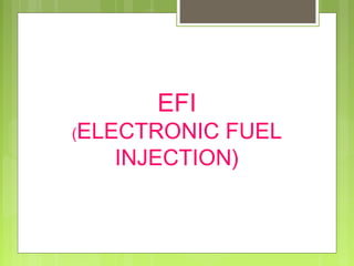 EFI

(ELECTRONIC

FUEL
INJECTION)

 