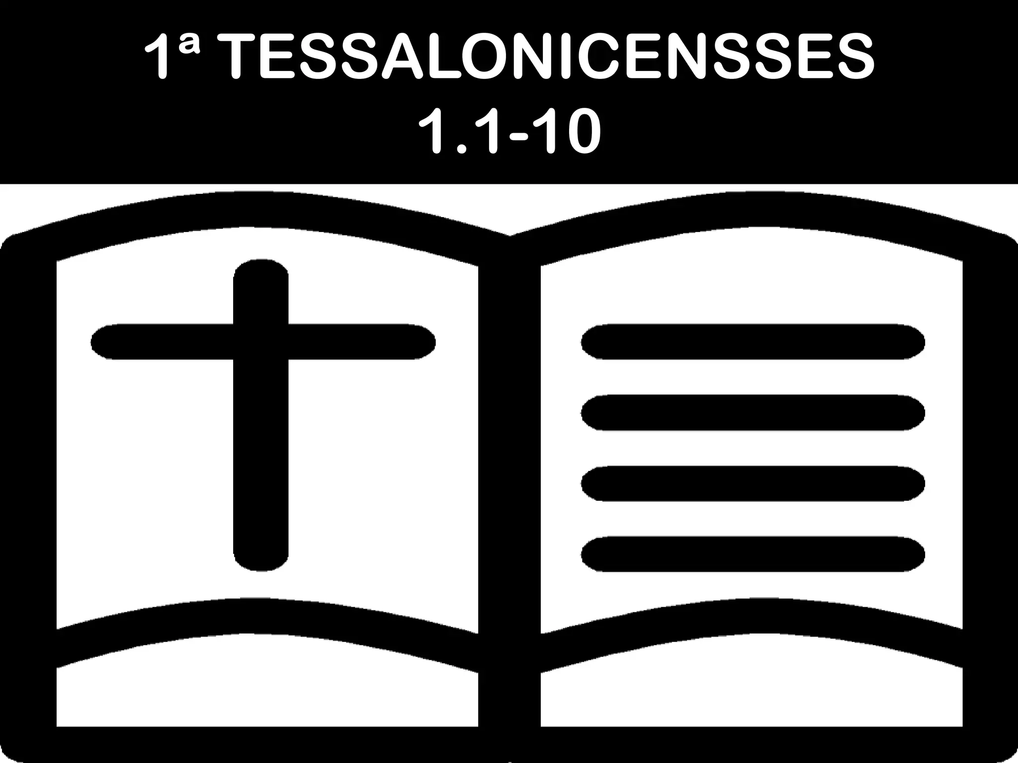 1ª TESSALONICENSSES
1.1-10