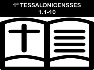 1ª TESSALONICENSSES
1.1-10

 
