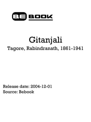 Gitanjali
Tagore, Rabindranath, 1861-1941
Release date: 2004-12-01
Source: Bebook
 