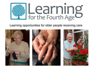 Learning opportunities for older people receiving care
 