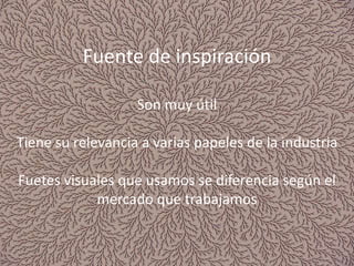 Fuente de inspiración
Son muy útil
Tiene su relevancia a varias papeles de la
industria
Fuetes visuales que usamos se diferencia según
el mercado que trabajamos
Fuente de inspiración
Son muy útil
Tiene su relevancia a varias papeles de la industria
Fuetes visuales que usamos se diferencia según el
mercado que trabajamos
 