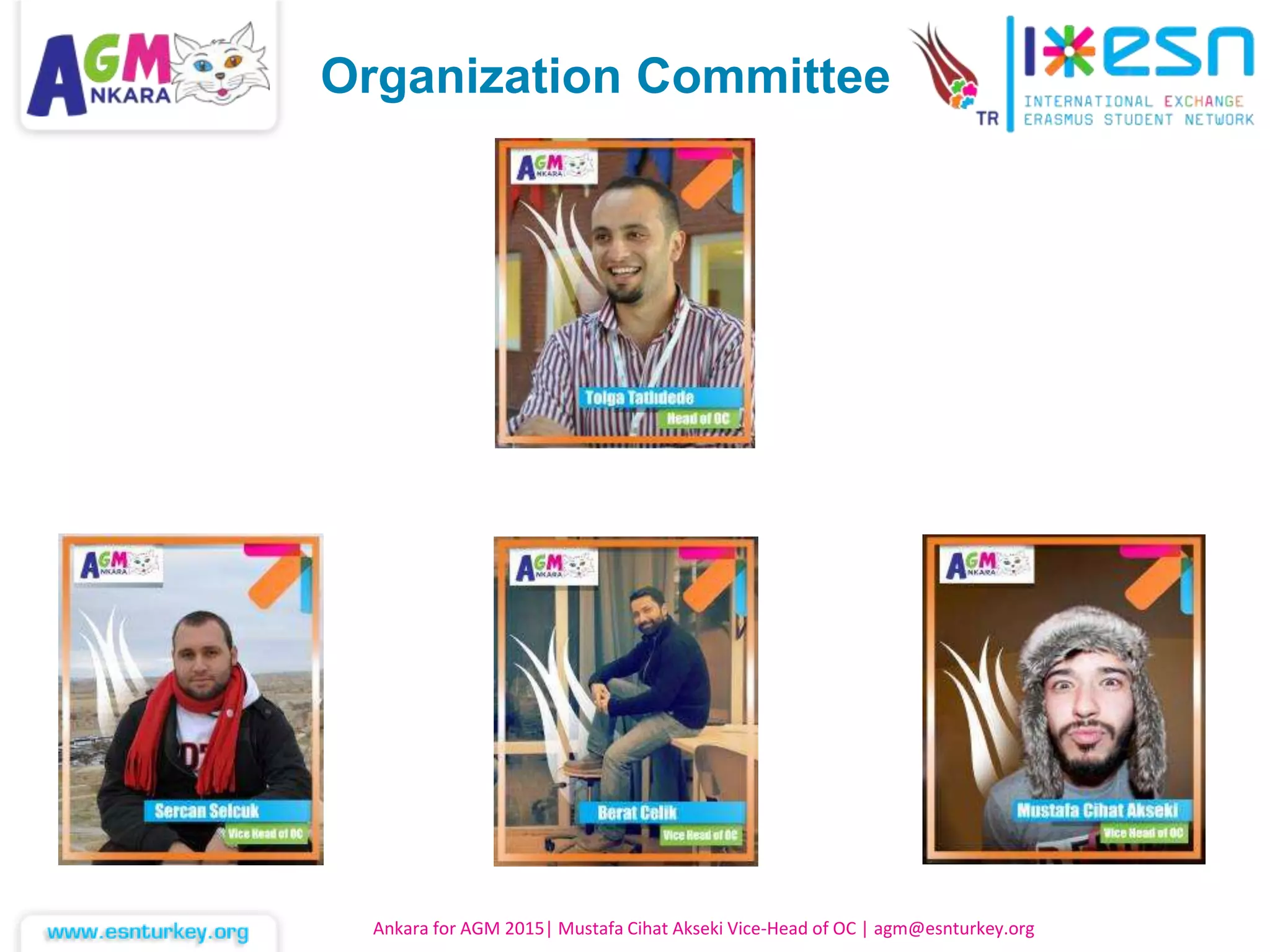 Ankara for AGM 2015| Mustafa Cihat Akseki Vice-Head of OC | agm@esnturkey.org
Organization Committee
 