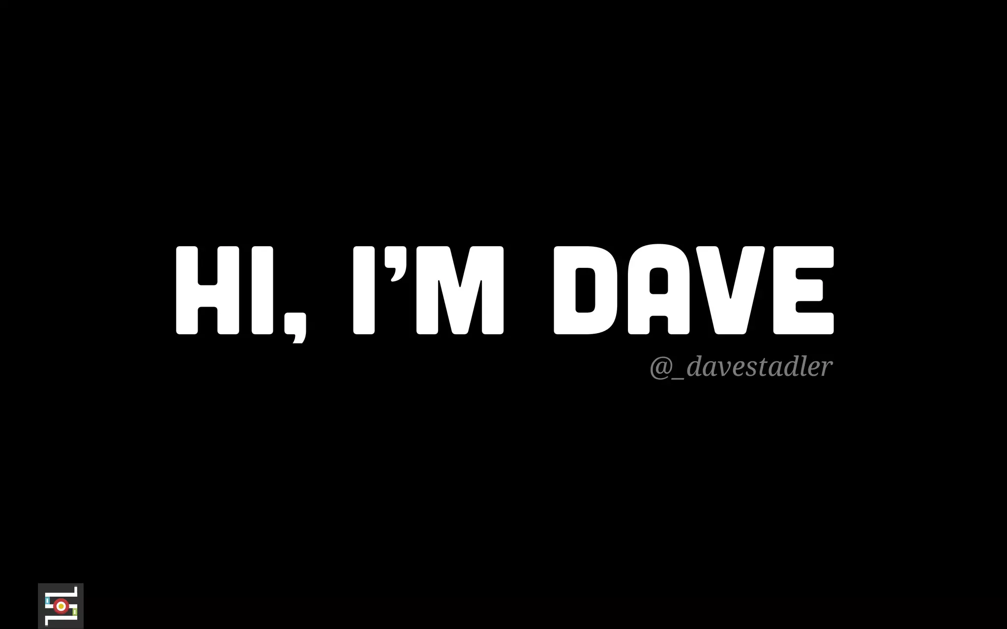 @_davestadler
@_davestadler
Hi, I’m dave
 