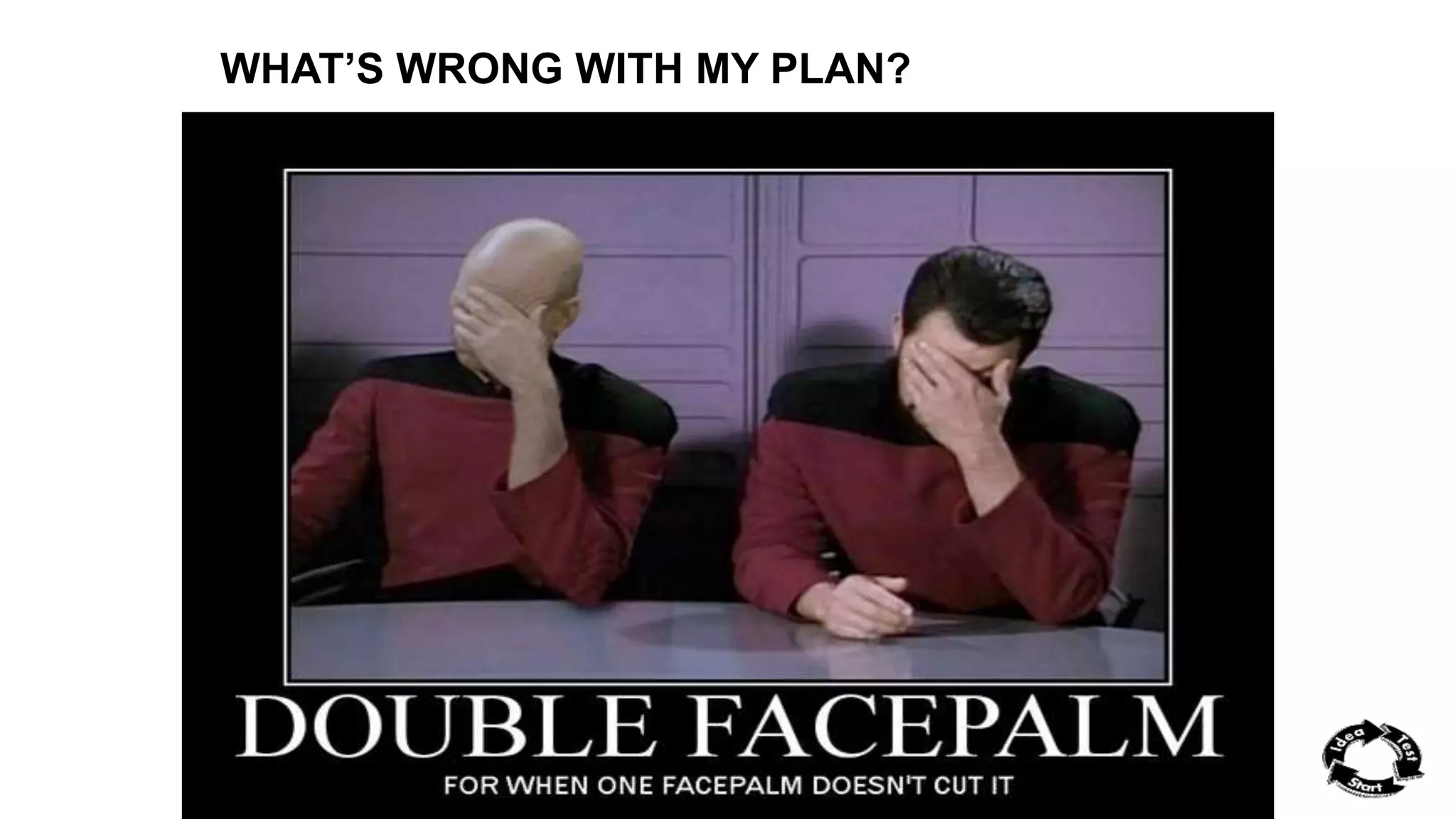 WHAT’S WRONG WITH MY PLAN? 
 