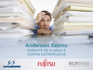 Anderson Sabino
GERENTE DE ALIANÇA E
CONTAS ESTRATÉGICAS
 