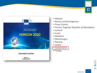 • Albania 
• Bosnia and Herzegovina 
• FaroeIslands 
• FormerYugoslavRepublic of Macedonia 
• Iceland 
• Israel 
• Moldova 
• Montenegro 
• Norway 
• Serbia 
• Switzerland 
• Turkey  