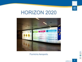 7 
HORIZON 2020Fiumicino Aeroporto  