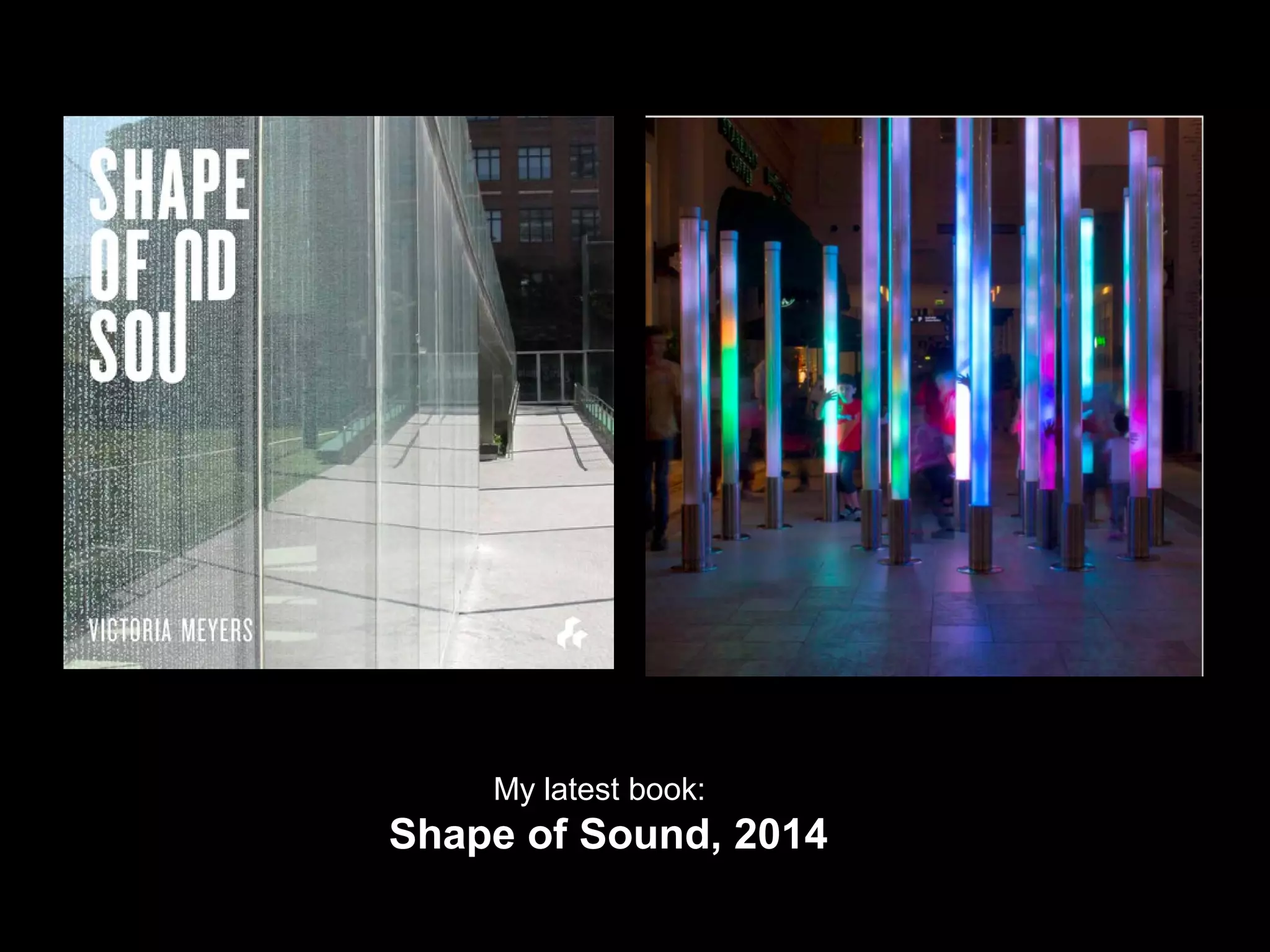 My latest book:
Shape of Sound, 2014
 