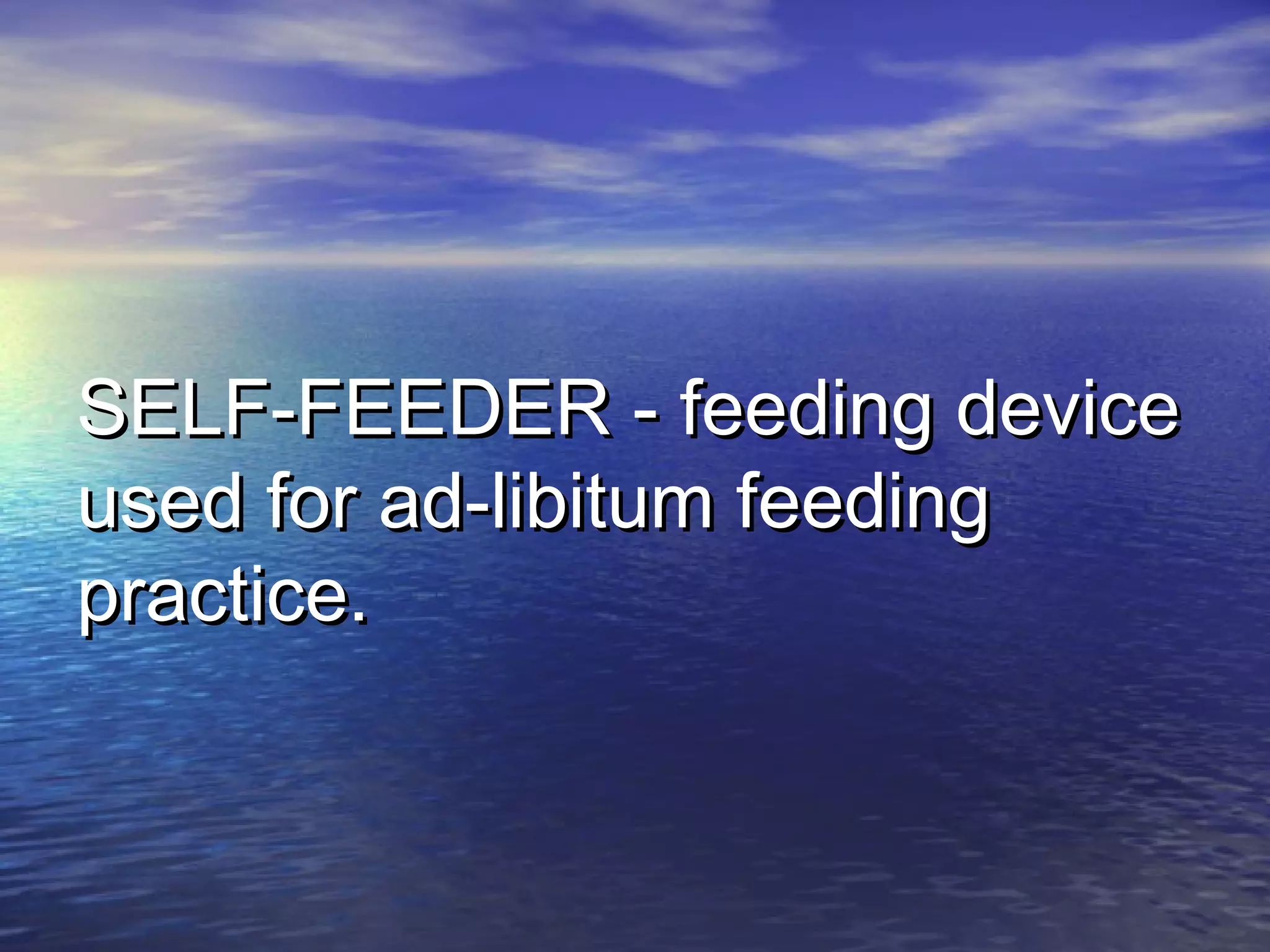 SELF-FEEDER - feeding deviceSELF-FEEDER - feeding device
used for ad-libitum feedingused for ad-libitum feeding
practice.practice.
 