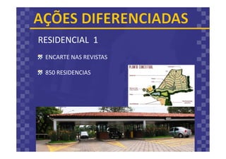 RESIDENCIAL 1
ENCARTE NAS REVISTAS
850 RESIDENCIAS
 