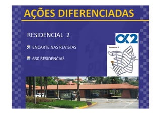 RESIDENCIAL 2
ENCARTE NAS REVISTAS
630 RESIDENCIAS
 