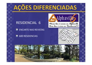 RESIDENCIAL 6
ENCARTE NAS REVISTAS
600 RESIDENCIAS
 