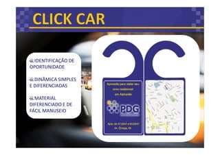 IDENTIFICAÇÃO DE
OPORTUNIDADE
DINÂMICA SIMPLES
E DIFERENCIADAS
MATERIAL
DIFERENCIADO E DE
FÁCIL MANUSEIO
 